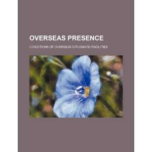  Overseas presence conditions of overseas diplomatic 