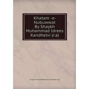   Idrees Kandhelvi (r.a) Shaykh Muhammad Idrees Kandhelvi (r.a) Books