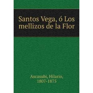  Santos Vega, oÌ Los mellizos de la Flor Hilario, 1807 