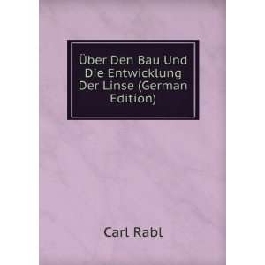   Bau Und Die Entwicklung Der Linse (German Edition) Carl Rabl Books