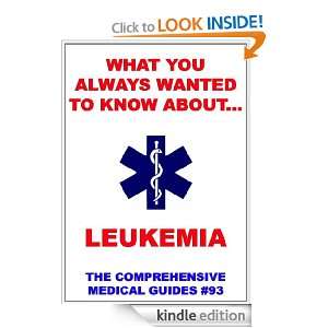 What You Always Wanted To Know About Leukemia (Medical Basic Guides 