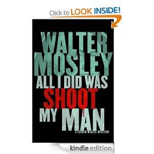 All I Did Was Shoot My Man (Leonid Mcgill Mystery 4) Walter Mosley 
