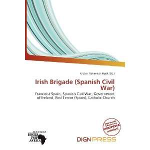  Irish Brigade (Spanish Civil War) (9786200541314) Kristen 