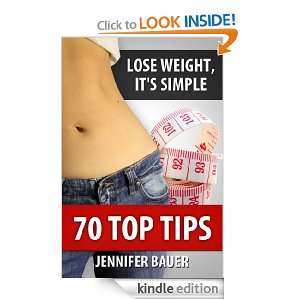 Lose Weight, Its Simple 70 Top Tips Jennifer Bauer  