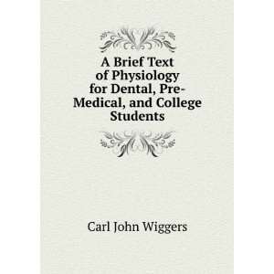   Brief Text of Physiology for Dental, Pre Medical, and College Students