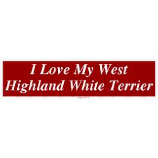   Love My West Highland White Terrier MINIATURE Sticker Automotive