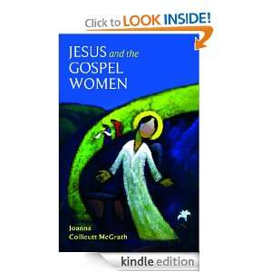 Jesus and the Gospel Women Joanna Collicutt McGrath  