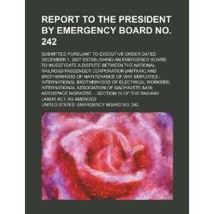 President by Emergency Board No. 242 submitted pursuant to Executive 