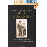 Bill Bonanno The Final Secrets of a Life in the Mafia by Bill Bonanno 