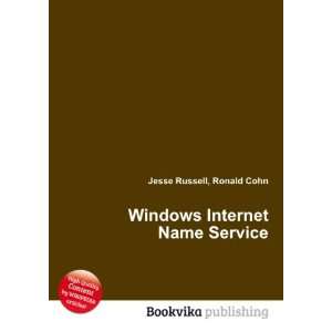  Windows Internet Name Service: Ronald Cohn Jesse Russell 