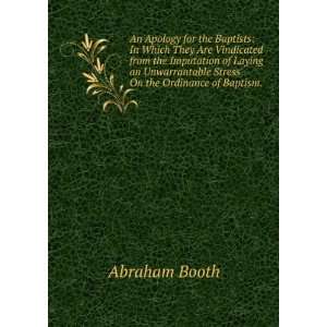   Stress On the Ordinance of Baptism. . Abraham Booth Books