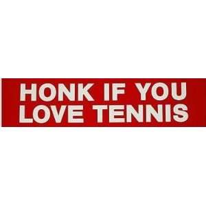  Honk If You Love Tennis Novelty Bumper Sticker Everything 