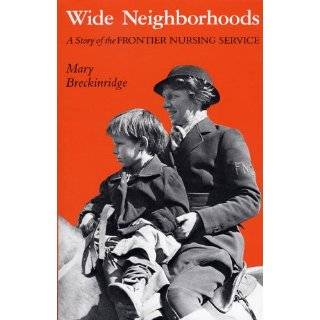 Wide Neighborhoods A Story of the Frontier Nursing Service by Mary 