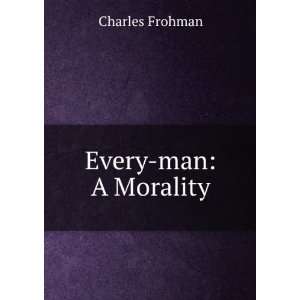  Every man A Morality Charles Frohman Books
