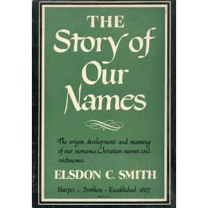  The Story of Our Names Elsdon C. Smith Books