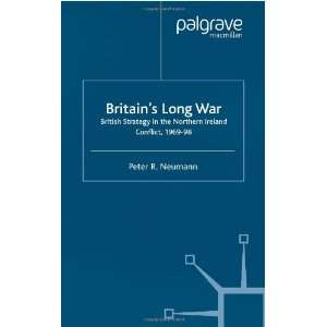Britains Long War British Strategy in the Northern Ireland Conflict 