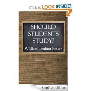Should Students Study? William Trufant Foster  Kindle 