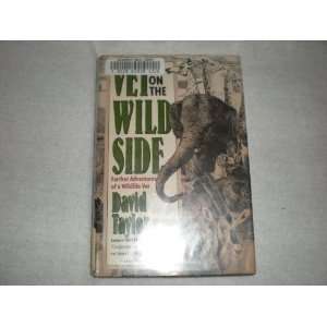  Vet on the Wild Side: Further Adventures of a Wildlife Vet 