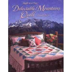   DELECTABLE MOUTAINS QUILTS BY QUILT IN A DAY Arts, Crafts & Sewing