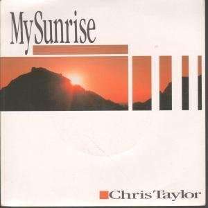    MY SUNRISE 7 INCH (7 VINYL 45) UK GC 1990 CHRIS TAYLOR Music