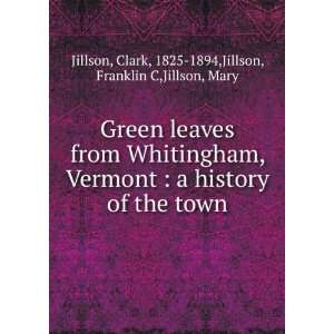   , Vermont  a history of the town Jillson Clark 1825 1894 Books