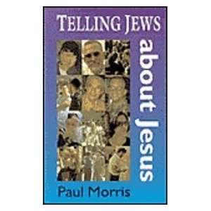  Telling Jews about Jesus (9780946462322) Paul Morris 