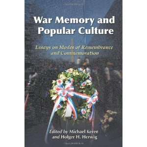  War Memory and Popular Culture Essays on Modes of Remembrance 