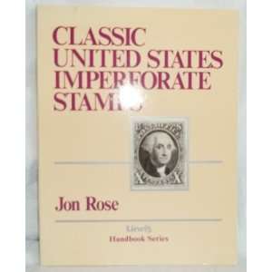  Classic United States Imperforate Stamps: Jon Rose: Books