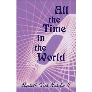   Time in the World (9781413735635) Elizabeth Clark Nicholas II Books