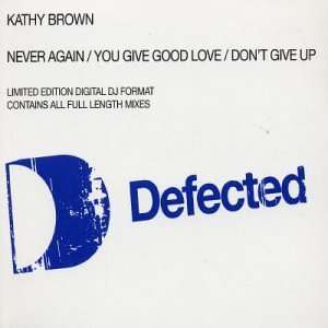  Dont Give Up/Never Again/You Give Good Kathy Brown 