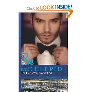  The Man Who Risked it All (9780263890266) Michelle Reid 