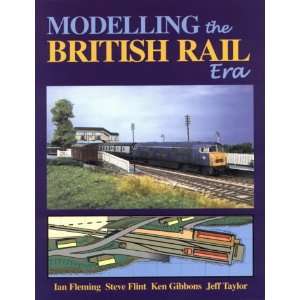  Modelling the British Rail Era: A Modellers Guide to the 
