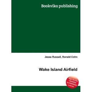  Wake Island Airfield: Ronald Cohn Jesse Russell: Books