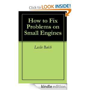 How to Fix Problems on Small Engines Leslie Balch  Kindle 