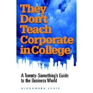  They Dont Teach Corporate in College A Twenty Something 
