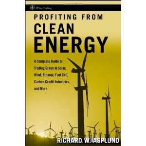   Solar, Wind, Ethanol, Fuel Cell, C [Hardcover] Richard W. Asplund