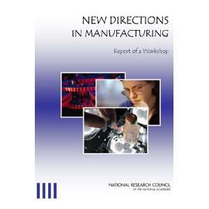 New Directions in Manufacturing Report of a Workshop 