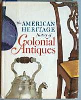 The American Heritage History of COLONIAL ANTIQUES 1967  