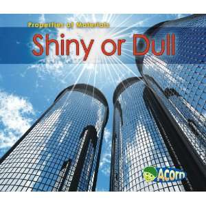 Shiny Or Dull (Properties of Materials) Charlotte Guillain 