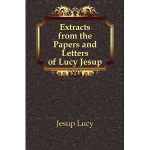   Extracts from the Papers and Letters of Lucy Jesup Jesup Lucy Books