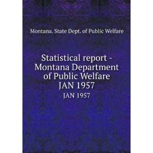   Department of Public Welfare. JAN 1957 Montana. State Dept. of Public