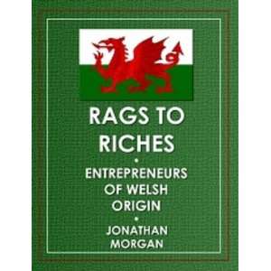   Rags to Riches Entrepreneurs of Welsh Origin (9781869866198) Books