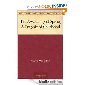 The Awakening of Spring A Tragedy of Childhood Frank Wedekind 