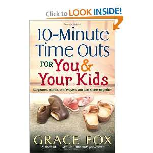  10 Minute Time Outs for You and Your Kids: Scriptures, Stories 