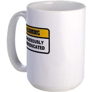 Dangerously Overeducated Funny Large Mug by CafePress:  