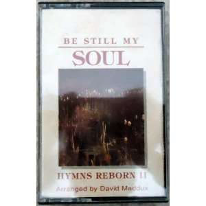  Be Still My Soul David Maddux Music