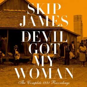  Devil Got My Woman Skip James Music