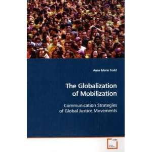   of Global Justice Movements (9783639146509): Anne Marie Todd: Books
