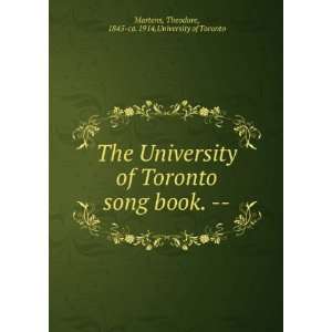  The University of Toronto song book.    Theodore, 1845 ca 