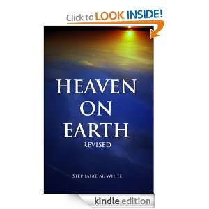 Heaven on Earth: Stephanie White:  Kindle Store